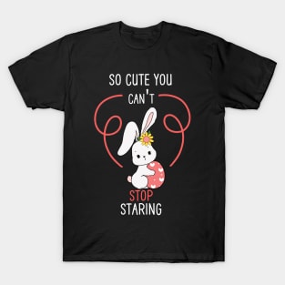 So Cute You Cant Stop Staring T-Shirt